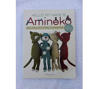 Hello My Name is Amineko#: The Story of a Crafty Crochet Cat