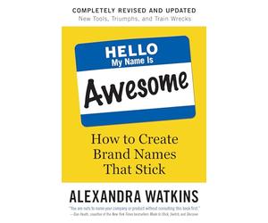 Hello, My Name is Awesome: How to Create Brand Names That Stick