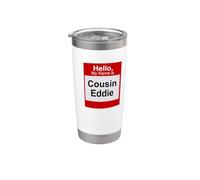 Hello My Name is Cousin Eddie Stainless Steel Insulated Tumbler