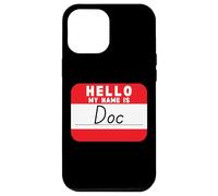 Hello My Name is Doc Funny Name-Tag Case for iPhone 12 Pro Max