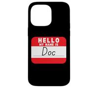 Hello My Name is Doc Funny Name-Tag Case for iPhone 14 Pro Max