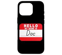 Hello My Name is Doc Funny Name-Tag Case for iPhone 16 Pro