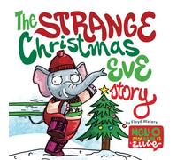 Hello My Name Is Ellie - The Strange Christmas Eve Story: Brave Ellie in action again, helps save the Christmas, Ages 3 - 7