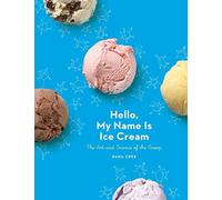 Hello, My Name is Ice Cream: The Art and Science of the Scoop.by Cree New