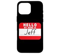 Hello My Name is Jeff Funny Tag Case for iPhone 16 Pro Max
