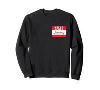 Hello My Name is Jimmy Funny Name Tag Sweatshirt