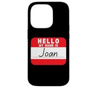 Hello My Name is Joan Funny Tag Case for iPhone 14 Pro