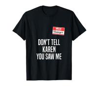 Hello My Name Is Manager Don’t Tell Karen That You Saw Me T-Shirt
