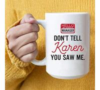 Hello My Name is Manager Dont Tell Karen You Saw Me Coffee Mug Gifts
