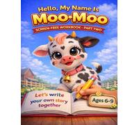 Hello! My name is Moo-Moo: Creative Writing Workbook for Grades 1-3.A Screen-Free Storytelling Practice for Young Authors.