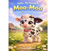 Hello,My Name is Moo-Moo! Let’s Write Your Own Story Together! (Once Upon a Moo-Moo …!)