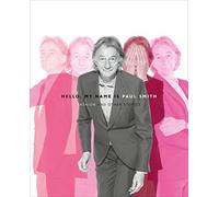 Hello My Name is Paul Smith: Fashion and Other Stories