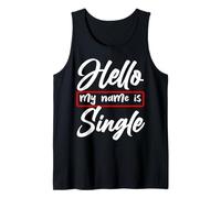 Hello My Name Is Single Funny Anti Love Humor Statement Tank Top