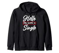 Hello My Name Is Single Funny Anti Love Humor Statement Zip Hoodie