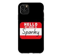 Hello My Name is Spanky Funny Name Tag Case for iPhone 11 Pro Max