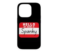 Hello My Name is Spanky Funny Name Tag Case for iPhone 14 Pro