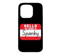 Hello My Name is Spanky Funny Name Tag Case for iPhone 15 Pro