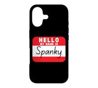 Hello My Name is Spanky Funny Name Tag Case for iPhone 17