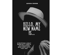 Hello, My New Name Is…: Stripping Away Worldly Labels to Discover Who God Says You Are