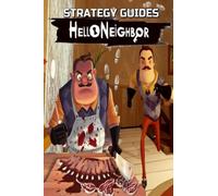 HELLO NEIGHBOR Complete guide and walkthrough : Tips, Tricks, and Strategies