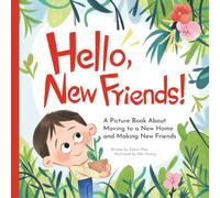 Hello New Friends!: A Picture Book About Moving to a New Home and Making New Friends