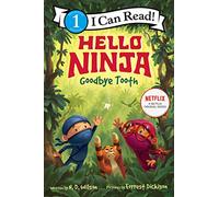 Hello, Ninja. Goodbye, Tooth!