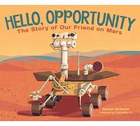 Hello, Opportunity: The Story of Our Friend on Mars