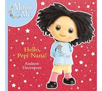 Hello, Pepi Nana!: 1 (Moon and Me)
