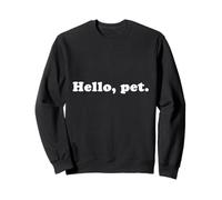 Hello Pet Funny Geordie Northern Slang Sweatshirt