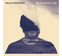 Hello Piedpiper - The Raucous Tide [VINYL]