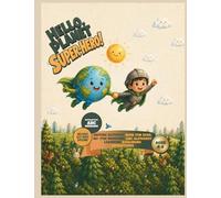 Hello, Planet Super-Hero!: Nature Activity Book for Kids Ages 4-8: 50+ Fun Earth Missions, ABC Alphabet Learning and Coloring Adventures