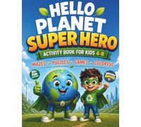 Hello, Planet Super-Hero!: Nature Activity Book for Kids Ages 4-8: 50+ Fun Earth Missions, ABC Alphabet Learning and Coloring Adventures