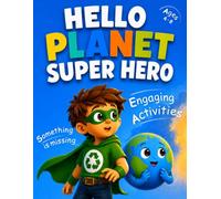 Hello Planet Super Hero: Screen-Free Eco Adventure Activity Book for Kids Ages 4-8 with Mazes, Coloring, Tracing, Dot-to-Dot & Learning Activities (SUPER HERO WORLD)