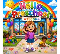 Hello Preschool: My First Day of School story Book for Preschoolers Learning, Playing, and Growing Together