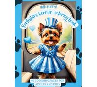 Hello puppy! Yorkshire terrier coloring book: 40 coloring pages for adults and kids