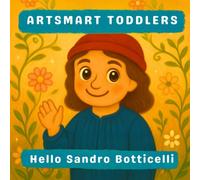 Hello Sandro Botticelli: Gardens, Goddesses & Grace (Artsmart Toddlers)