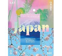 Hello Sandwich Japan: A design-led guide to Japan: A Travel Guide by Creative Ebony Bizys