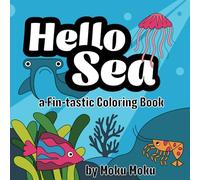 Hello Sea: A Fin-tastic Coloring Book | Serene Ocean Animals A Relaxing Coloring Experience: Bold & Easy Coloring Book Featuring Dolphins, Sharks, Shells and Cute Sea Life for Adults and Teens