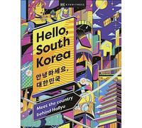 Hello, South Korea: Meet the Country Behind Hallyu