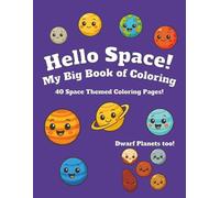 Hello Space! My Big Book of Coloring: 40 Space Themed Coloring Pages