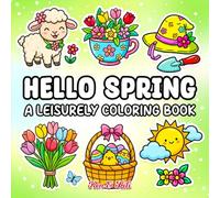 HELLO SPRING: A Leisurely Coloring Book for Adults and Kids