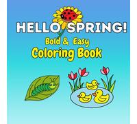 Hello Spring! Bold and Easy Coloring Book:: Fun Relaxing Activity for Kids and Adults, Big Simple Spring Themed Designs to Color