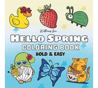 Hello Spring Coloring Book: Coloring Book For Adults, Kids & Teens, Bold and Easy, Simple and Big Designs Featuring Cute Animals Coquette Aesthetic (Bold & Easy Coloring)
