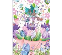 Hello Spring Notebook: Blooming Thoughts and Sunny Scribbles