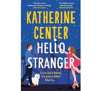Hello, Stranger: The brand new romcom from an international bestseller by Kathe