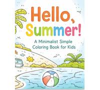 Hello, Summer ! A Minimalist Simple Coloring Book for Kids