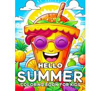 Hello Summer Coloring Book for Kids Ages 4-8: Fun and Easy Summer Colouring Pages with Beach Scenes, Ice Cream, Cute Animals, and Holiday Activities for Boys and Girls