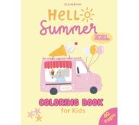 Hello Summer Coloring Book For Kids: Delightful Pages Filled with Easy, Adorable Summer Scenes-Beach Adventures, Sunny Day Fun & Playful Activities for Boys and Girls Ages 4-8