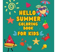 hello summer coloring book for kids: Fun and Relaxing summer Scenes for kids to color , beach trips and activities , boys and girls , 8.5 × 8.5 in , 94 pages