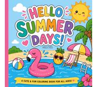 Hello Summer Days! Summer Time Coloring Book: 'Fun Beach, Pool & Sunshine Coloring Pages for All Ages'